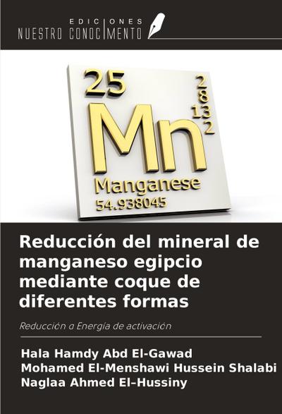 Reducción del mineral de manganeso egipcio mediante coque de diferentes formas
