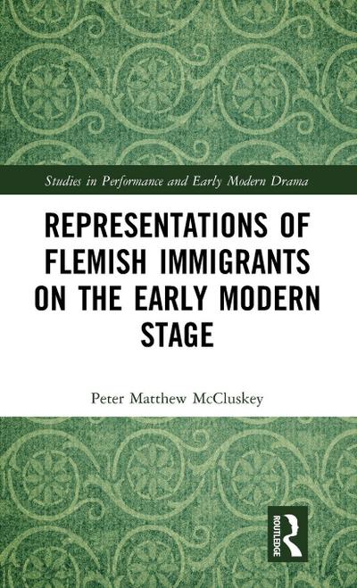 Representations of Flemish Immigrants on the Early Modern Stage
