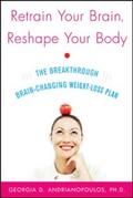 Retrain Your Brain, Reshape Your Body - Georgia Andrianopoulos