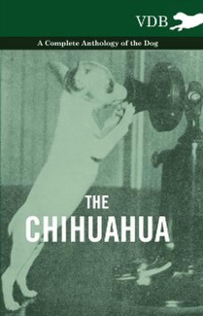 Chihuahua - A Complete Anthology of the Dog