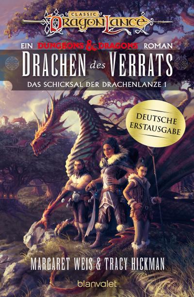 Drachen des Verrats: Roman - Ein brandneuer Roman der legendären Drachenlanze-Serie – erstmals auf Deutsch (Das Schicksal der Drachenlanze, Band 1)