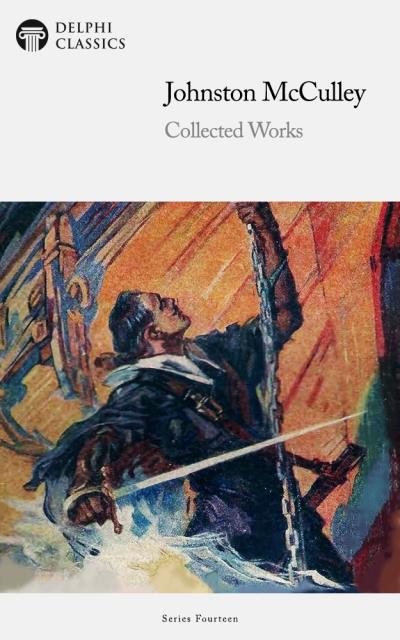 Delphi Collected Works of Johnston McCulley US Illustrated