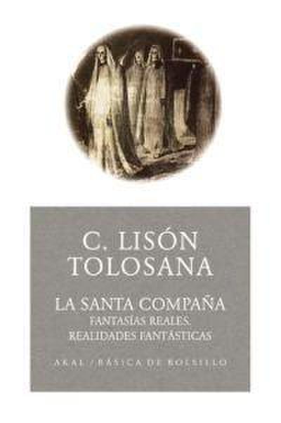 La Santa Compaña : fantasías reales, realidades fantásticas