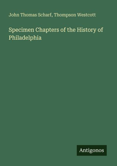 Specimen Chapters of the History of Philadelphia