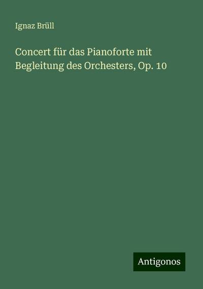 Brüll, I: Concert für das Pianoforte mit Begleitung des Orch