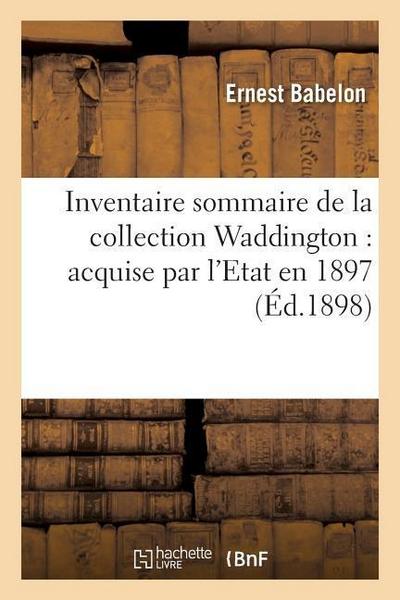 Inventaire Sommaire de la Collection Waddington: Acquise Par l’Etat En 1897