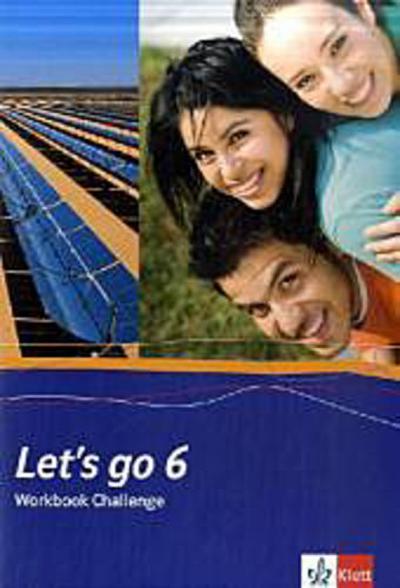 Let’s go. Englisch als 1. Fremdsprache. Lehrwerk für Hauptschulen. Workbook Challenge Teil 6 (6. Lehrjahr)