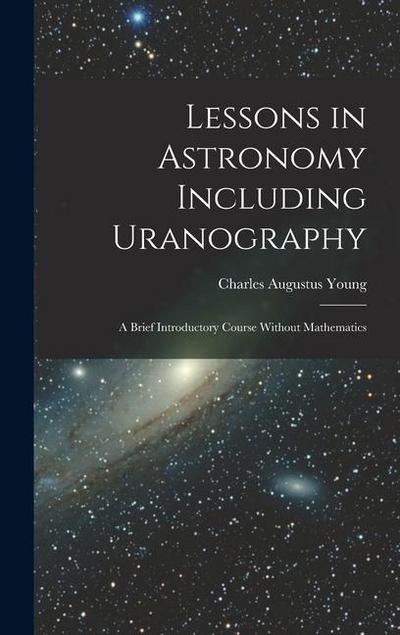 Lessons in Astronomy Including Uranography