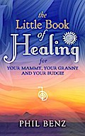 The Little Book of Healing for Your Mammy, Your Granny and Your Budgie