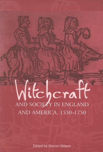 Witchcraft And Society in England and America, 1550-1750