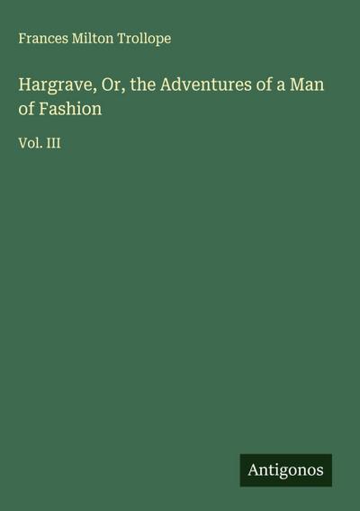 Hargrave, Or, the Adventures of a Man of Fashion