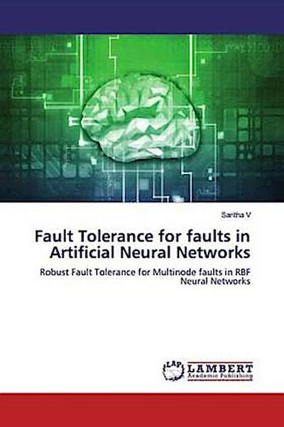 Fault Tolerance for faults in Artificial Neural Networks