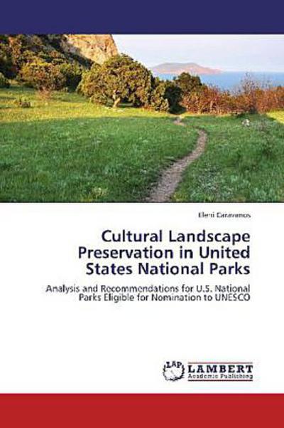 Cultural Landscape Preservation in United States National Parks - Eleni Caravanos