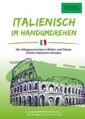 PONS Italienisch Im Handumdrehen: Der Alltagswortschatz in Bildern und Sätzen. Einfach Italienisch mitreden. (PONS ... Im Handumdrehen)