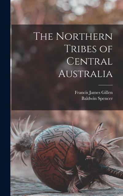 The Northern Tribes of Central Australia