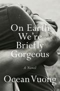 On Earth We’re Briefly Gorgeous