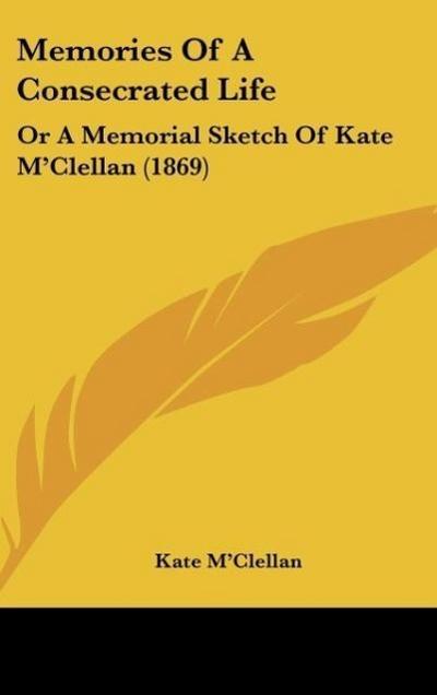 Memories Of A Consecrated Life - Kate M'Clellan