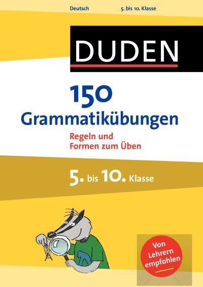 150 Grammatikübungen 5. bis 10. Klasse: Regeln und Formen zum Üben (Duden - 150 Übungen)
