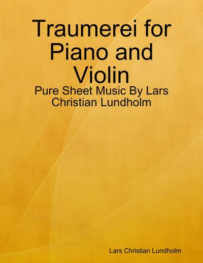 Traumerei for Piano and Violin - Pure Sheet Music By Lars Christian Lundholm