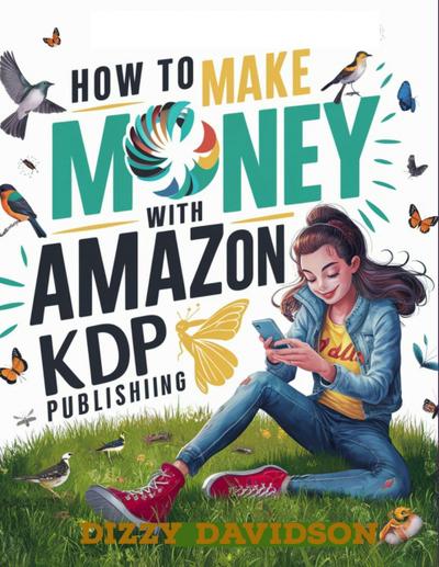 How To Make Money With Amazon KDP Publishing (Teens Can Make Money Online, #11)