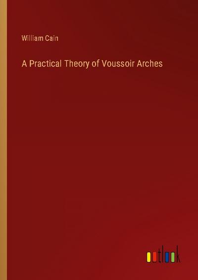 A Practical Theory of Voussoir Arches