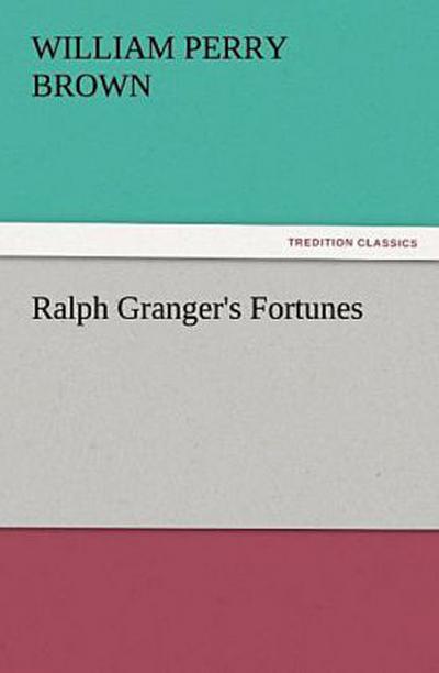 Ralph Granger’s Fortunes
