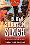 The Ruby of Suratan Singh: The Adventures of Scarlet and Bradshaw, Volume 2