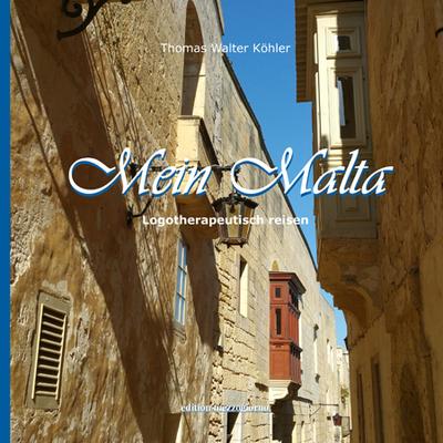 Mein Malta: Logotherapeutisch Reisen. Band 1 (edition mezzogiorno)