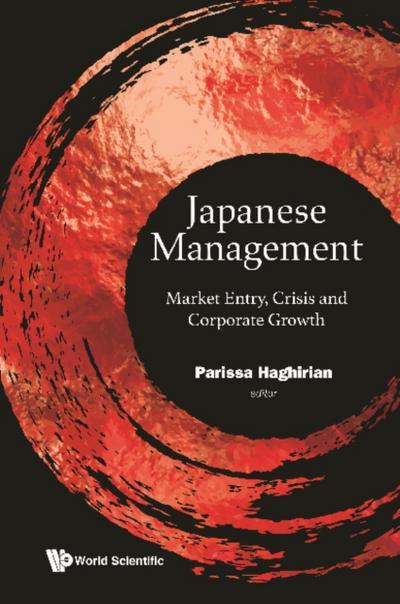 JAPANESE MANAGEMENT: MARKET ENTRY, CRISIS, CORPORATE GROWTH