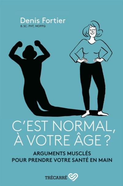 C’’est normal, à votre âge ?
