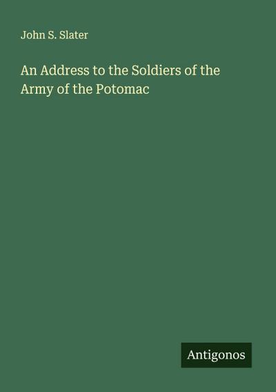 An Address to the Soldiers of the Army of the Potomac