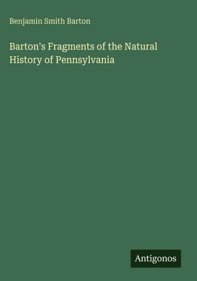 Barton’s Fragments of the Natural History of Pennsylvania