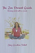 The Zen Parent Guide Raising Kids with a Smile