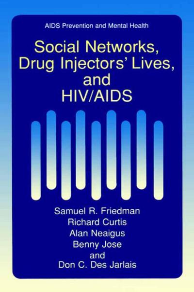 Social Networks, Drug Injectors’ Lives, and HIV/AIDS