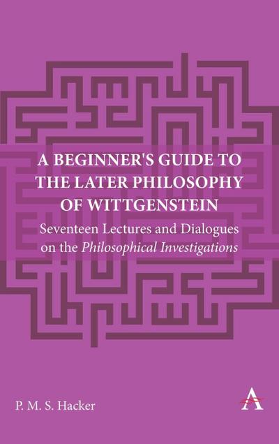A Beginner’s Guide to the Later Philosophy of Wittgenstein