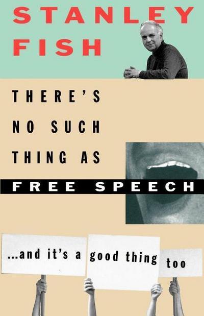 There’s No Such Thing as Free Speech