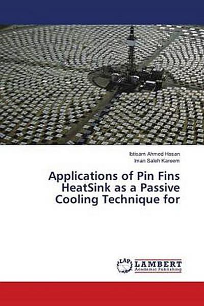 Applications of Pin Fins HeatSink as a Passive Cooling Technique for