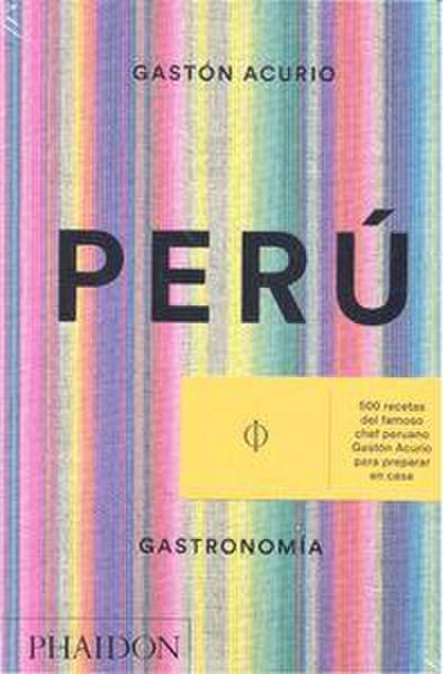 Peru. Gastronomia (Peru: The Cookbook) (Spanish Edition)