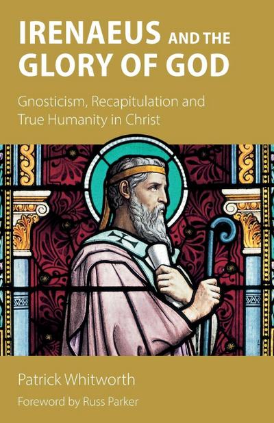 Irenaeus and the Glory of God