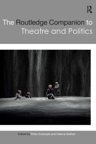 The Routledge Companion to Theatre and Politics