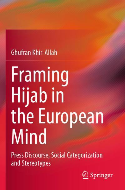 Framing Hijab in the European Mind