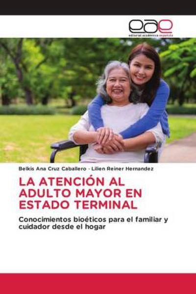 LA ATENCIÓN AL ADULTO MAYOR EN ESTADO TERMINAL