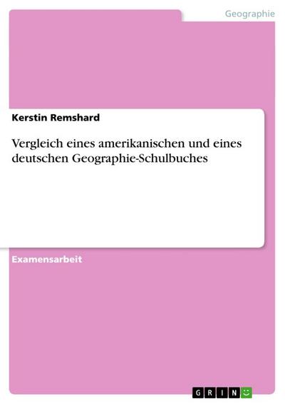 Vergleich eines amerikanischen und eines deutschen Geographie-Schulbuches - Kerstin Remshard