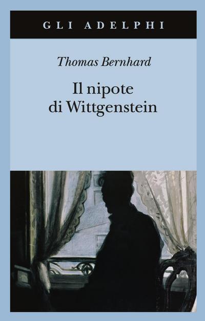 Il nipote di Wittgenstein. Un’amicizia