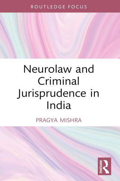 Neurolaw and Criminal Jurisprudence in India