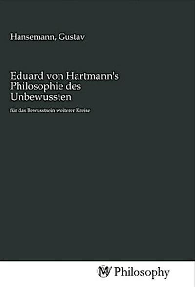 Eduard von Hartmann’s Philosophie des Unbewussten