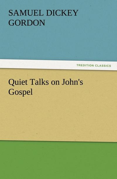 Quiet Talks on John’s Gospel