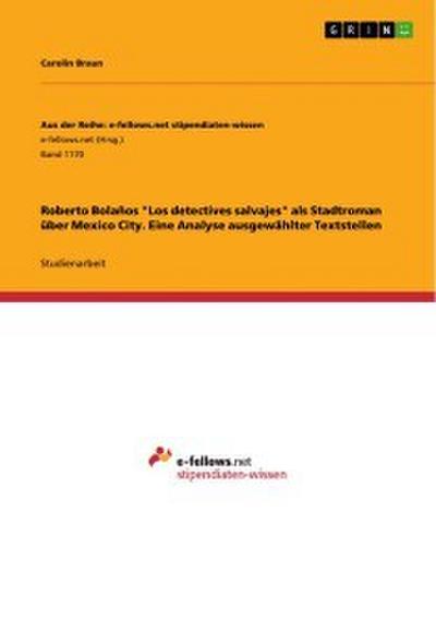 Roberto Bolaños ’Los detectives salvajes’ als Stadtroman über Mexico City. Eine Analyse ausgewählter Textstellen