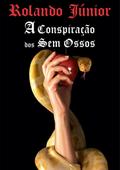 A Conspiração Dos Sem Ossos