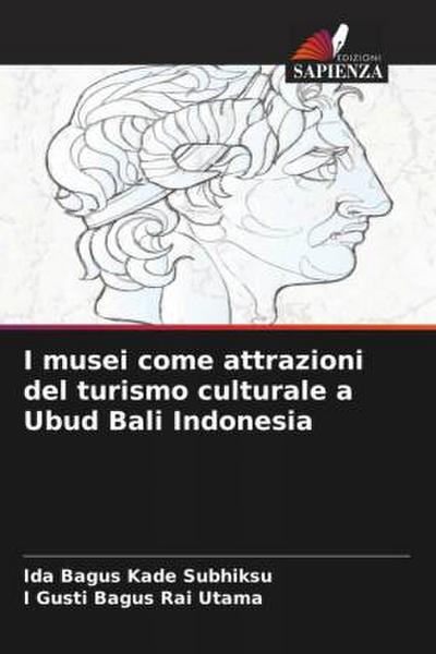 I musei come attrazioni del turismo culturale a Ubud Bali Indonesia